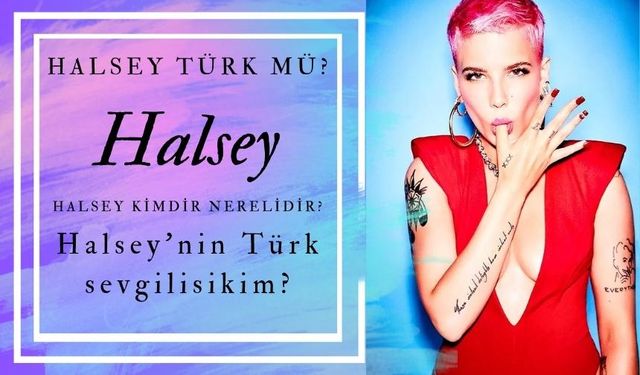 Halsey Türk mü? Halsey kimdir nerelidir?