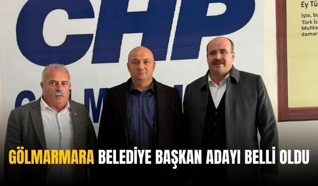 CHP’nin Gölmarmara Belediye Başkan Adayı belli oldu