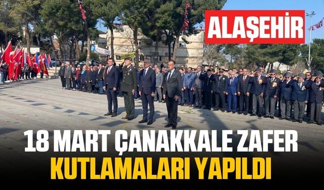 Alaşehir’de 18 Mart Çanakkale Zafer Kutlamaları Yapıldı