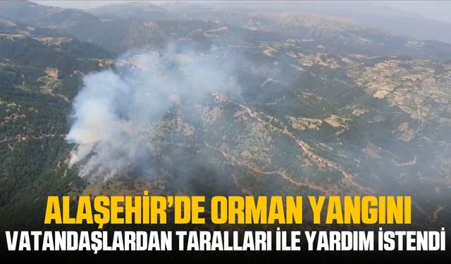 Aleşehir'de orman yangını! Ahmet Öküzcüoğlu vatandaşlardan yardım istedi