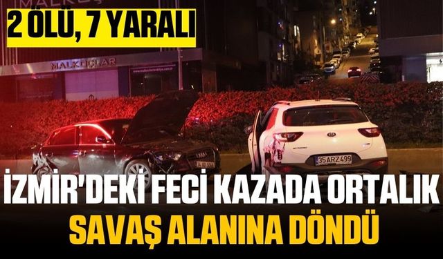 İzmir'de feci kaza: 2 ölü, 7 yaralı