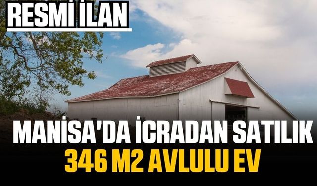 Manisa'da icradan satılık 346 m2 avlulu ev