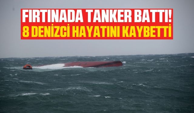 Tanker battı 8 denizci hayatını kaybetti!