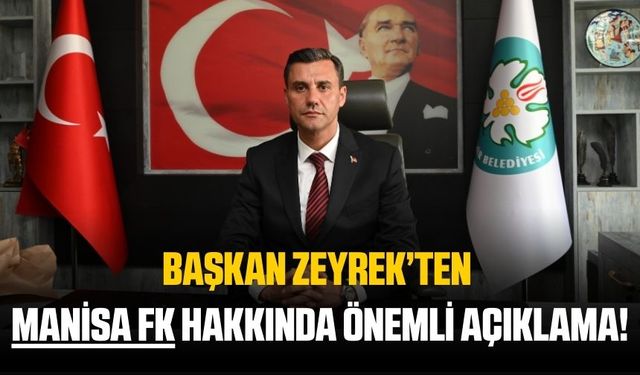 Başkan Zeyrek, Manisa Futbol Kulübü hakkında önemli açıklamalarda bulundu