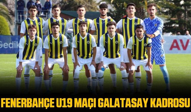 Fenerbahçe U19 takımının teknik direktörü kim? Fenerbahçe U19 takımının en iyi oyuncusu ve kaptanı kim?