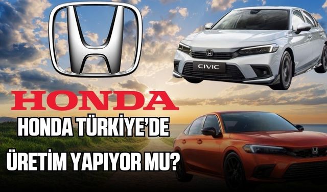 Honda Türkiye'den çekildi mi? Honda Türkiye'de üretim yapıyor mu?
