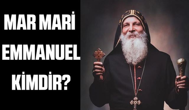 Mar Mari Emmanuel kimdir? Mar Mari Emmanuel kim tarafından ve neden saldırıya uğradı?