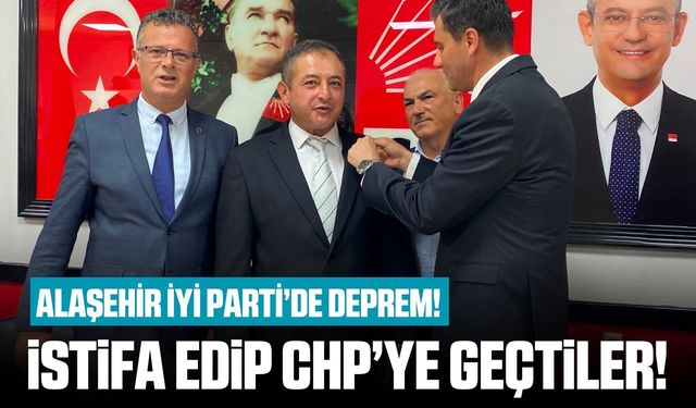 Alaşehir İYİ Partide deprem! İstifa edip CHP'ye geçtiler!