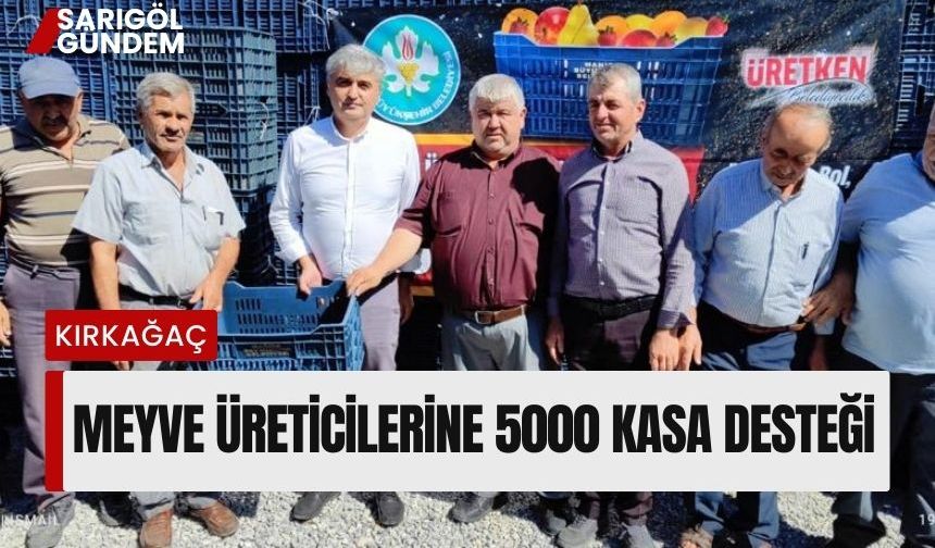Büyükşehir'den, Kırkağaçlı meyve üreticilerine 5000 kasa desteği