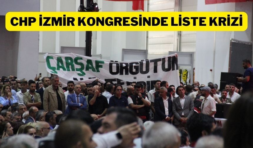 CHP İzmir Kongresi’nde liste kavgası yaşandı