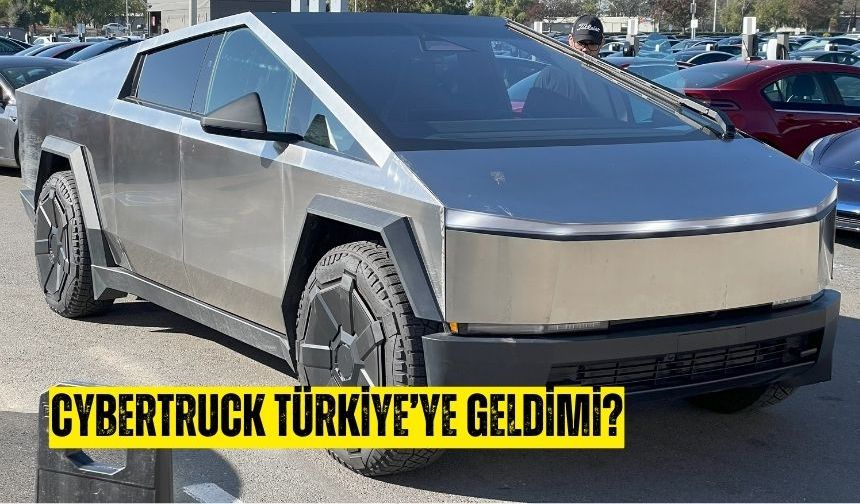 Tesla Cybertruck Türkiye'ye geldimi? Cybertruck Türkiye fiyatı