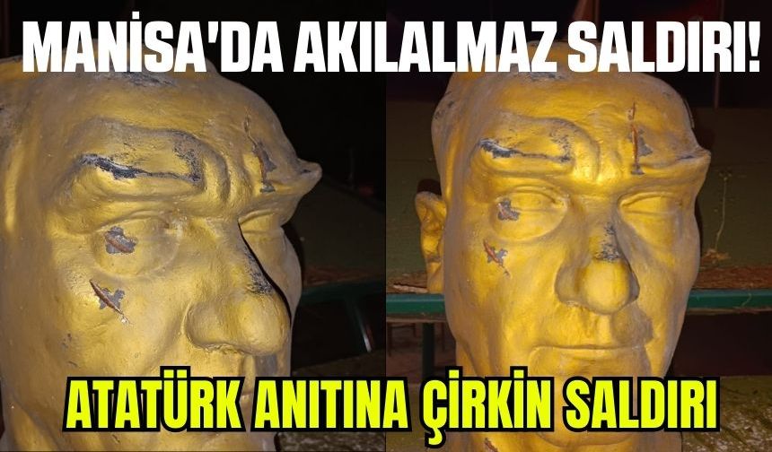 Manisa'da Atatürk Anıtına Çirkin Saldırı