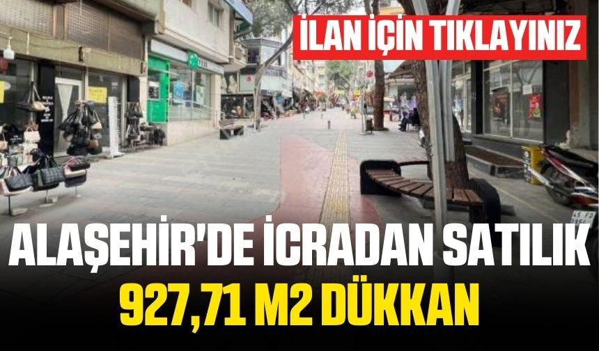 Alaşehir'de icradan satılık 927,71 m2 dükkan