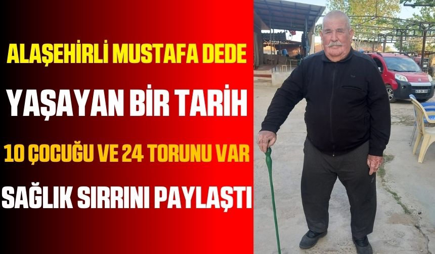 Alaşehir'in Yaşayan Hazinesi: 90 Yaşındaki Mustafa dede