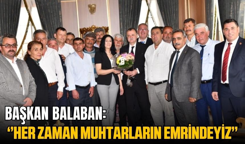 Başkan Balaban: "Her zaman muhtarların emrindeyiz"
