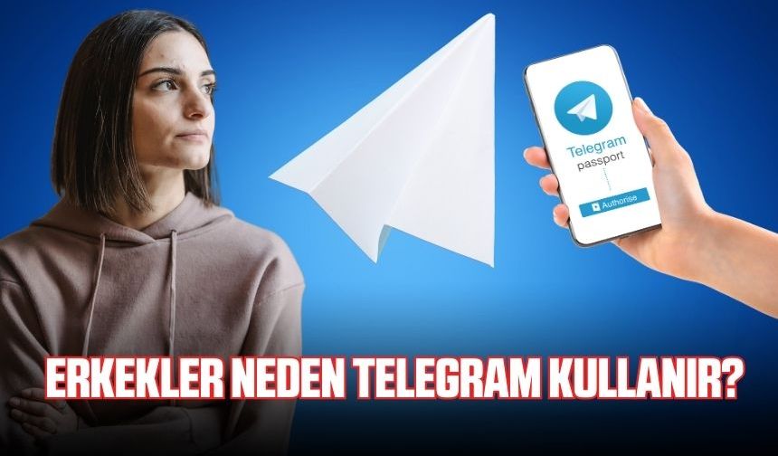 Erkekler neden telegram kullanır? Eşim neden telegram kullanıyor?