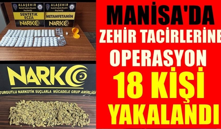 Manisa'da Uyuşturucu Operasyonunda 18 Kişi Gözaltına Alındı!