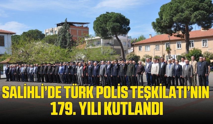Salihli’de Türk Polis Teşkilatı'nın yıl dönümü kutlandı