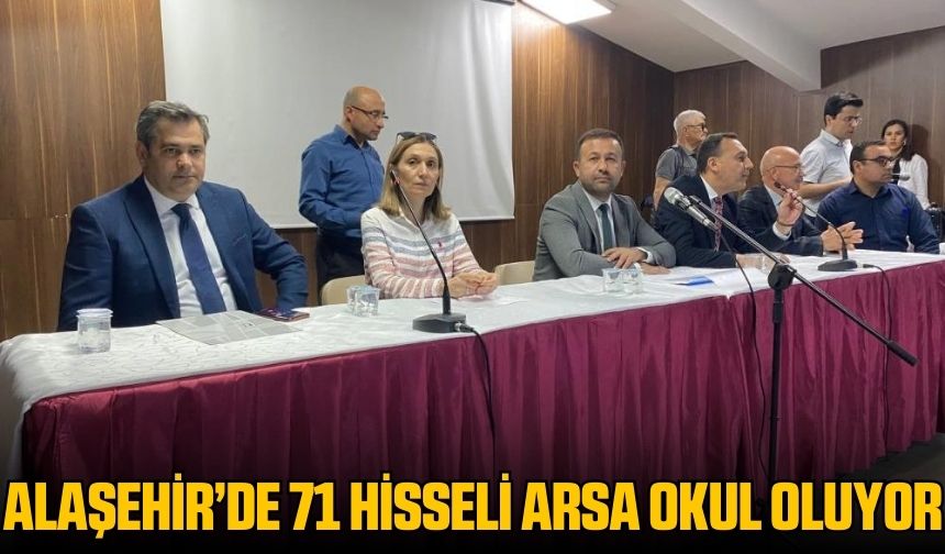 Alaşehir'de 71 hissedarlı arsa okul için kamulaştırıldı