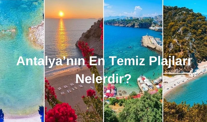 Antalya’nın En Temiz Plajları Nelerdir