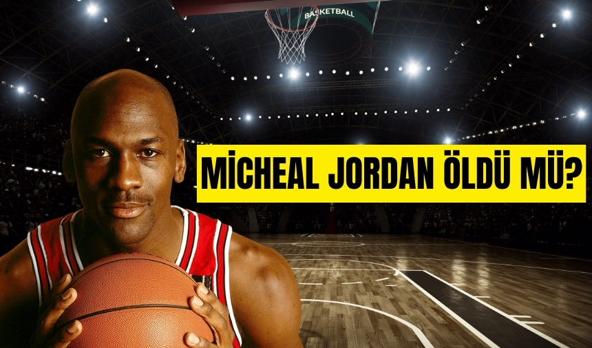 Michael Jordan Öldü Mü Yaşıyor Mu (1)